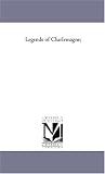 Legends of Charlemagne;