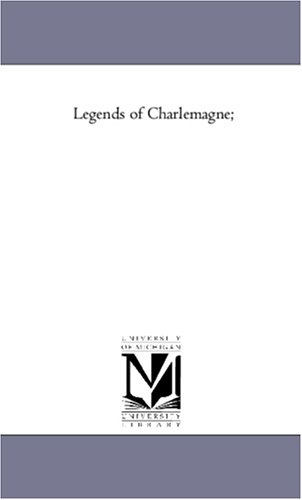 Legends of Charlemagne;