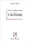 Pour ne plus rester victime : Comment gu�rir de ses peurs
