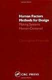 Human Factors Methods for Design: Making Systems Human-Centered