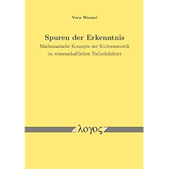 Spuren der Erkenntnis: Mathematische Konzepte der Kultursemiotik im wissenschaftlichen Technikdiskurs