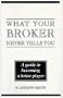 What Your Broker Never Tells You