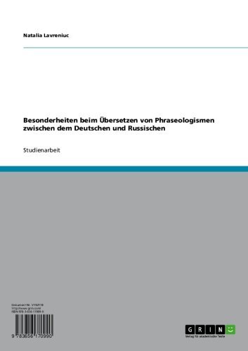 Besonderheiten beim Übersetzen von Phraseologismen zwischen dem Deutschen und Russischen (German Edition)