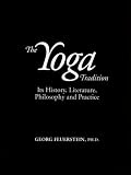 The Yoga Tradition: Its History, Literature, Philosophy and Practice