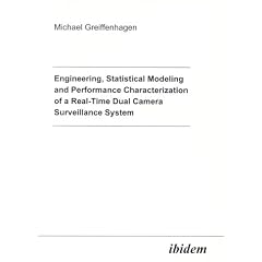 Engineering, Statistical Modeling and Performance Characterization of a Real-Time Dual Camera Surveillance System