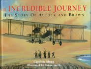 An Incredible Journey: The Story of Alcock and Brown (Incredible Journey)