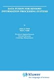 Data Fusion for Sensory Information Processing Systems (The Springer International Series in Engineering and Computer Science)