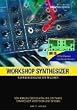 Workshop Synthesizer. Klangsynthese und Programmierung f�r Musiker.