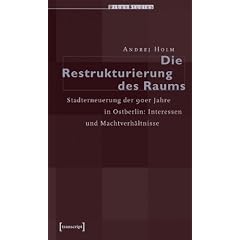 Die Restrukturierung des Raumes: Stadterneuerung der 90er Jahre in Ostberlin: Interessen und Machtverh�ltnisse