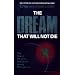 The Dream That Will Not Die: The Rest of the Story Behind the Amway Phenomenon