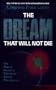The Dream That Will Not Die: The Rest of the Story Behind the Amway Phenomenon