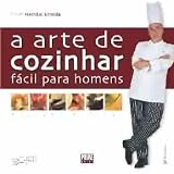 A Arte de COZINHAR FÁCIL para Homens