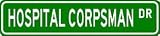 HOSPITAL CORPSMAN Street Sign ~ Custom Aluminum Street Signs