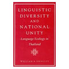 Linguistic Diversity and National Unity Linguistic Diversity and National Unity Linguistic Diversity and National Unity: Language Ecology in Thailand
