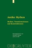 Antike Mythen: Medien, Transformationen und Konstruktionen