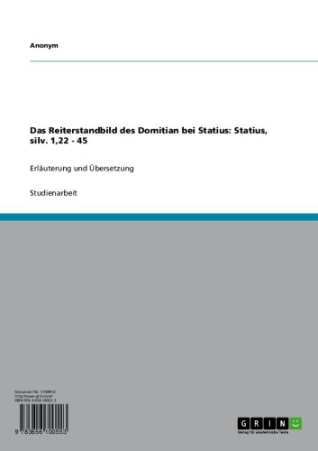 Das Reiterstandbild des Domitian bei Statius: Statius, silv. 1,22 - 45: Erläuterung und Übersetzung (German Edition)
