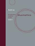 Musimathics: The Mathematical Foundations of Music (MIT Press) (Volume 1)