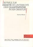 Produkt-Bild: Beitr&auml;ge zur Didaktik des Unterrichts &uuml;ber Quantenphysik in der Oberstufe