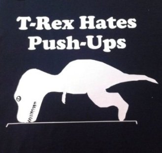 T-Rex Tyrannosorus Hates Push-Ups Funny Humor Black Tee T-shirt Shirt Adult