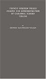 French Foreign Policy During the Administration of Cardinal Fleury, 1726-43: A Study in Diplomacy and Commercial Development (Lecture of the Sir George Watson Chair of American History,)
