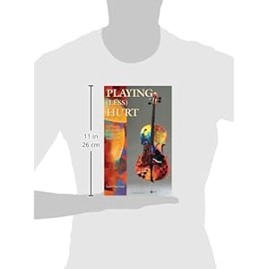 Playing Less Hurt: An Injury Prevention Guide for Musicians