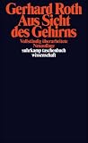 Aus Sicht des Gehirns (suhrkamp taschenbuch wissenschaft) - Gerhard Roth
