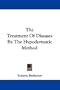The Treatment Of Diseases By The Hypodermatic Method