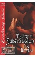 Master of Submission [Masters of Submission 1] (Siren Publishing Everlasting Classic) (Masters of Submission - Siren Publishing Everlasting Classic) by Jan Bowles