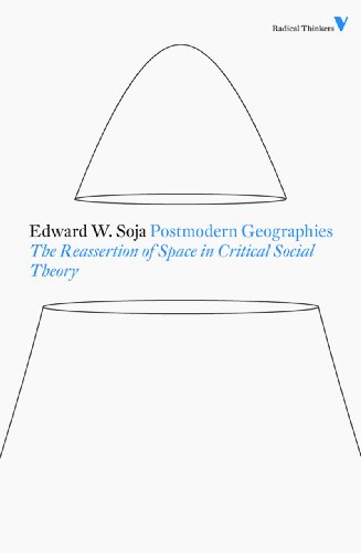 Postmodern Geographies: The Reassertion of Space in Critical Social Theory (Second Edition)  (Radical Thinkers)