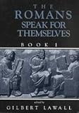 The Romans Speak for Themselves, Book One