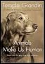 Animals Make Us Human: Creating the Best Life for Animals [ ANIMALS MAKE US HUMAN: CREATING THE BEST LIFE FOR ANIMALS ] by Grandin, Temple (Author) Jan-01-2010 [ Paperback ]
