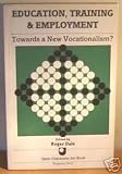Education, Training, and Employment: Towards a New Vocationalism? : A Reader