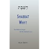 Shabbat - Why? The Biblical Origin Of The Sabbath Laws