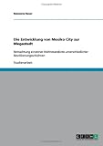 Die Entwicklung von Mexiko City zur Megastadt und die Betrachtung einzelner Wohnstandorte unterschiedlicher Bev�lkerungsschichten