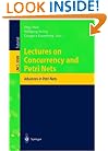 Lectures on Concurrency and Petri Nets: Advances in Petri Nets (Lecture Notes in Computer Science)