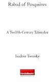Rabad of Posquieres: A Twelfth-Century Talmudist