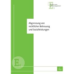 Abgrenzung von rechtlicher Betreuung und Sozialleistungen: Handreichung des Deutschen Vereins zur Abgrenzung von T�tigkeiten an der Schnittstelle ... Empfehlungen zur Kooperation der Beteiligten