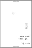 A Few Words Before I Go...: Literary Ranting
