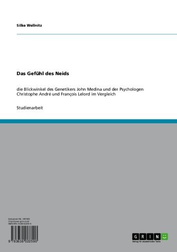 Das Gefühl des Neids: die Blickwinkel des Genetikers John Medina und der Psychologen Christophe André und François Lelord im Vergleich (German Edition)