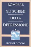 Rompere gli schemi della depressione (Saggi)
