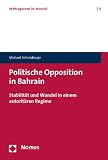 Politische Opposition in Bahrain: Stabilit�t und Wandel in einem autorit�ren Regime