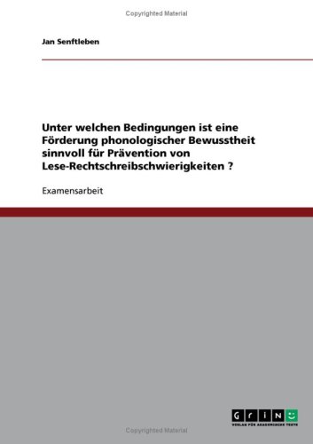 Unter welchen Bedingungen ist eine F�rderung phonologischer Bewusstheit sinnvoll f�r Pr�vention von Lese-Rechtschreibschwierigkeiten ?