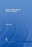 Mental Health Social Work in Context (Student Social Work)