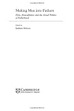 Making Men into Fathers: Men, Masculinities and the Social Politics of Fatherhood