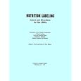 Nutrition Labeling: Issues and Directions for the 1990s by Committee on the Nutrition Components of Food Labeling and Institute of Medicine