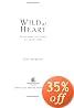 Wild at Heart: Discovering the Secret of a Man's Soul