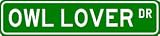 OWL LOVER Street Sign ~ Custom Aluminum Street Signs