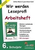 Wir werden Leseprofi: 6. Schuljahr, Arbeitsheft
