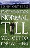 Everybody's Normal Till You Get to Know Them