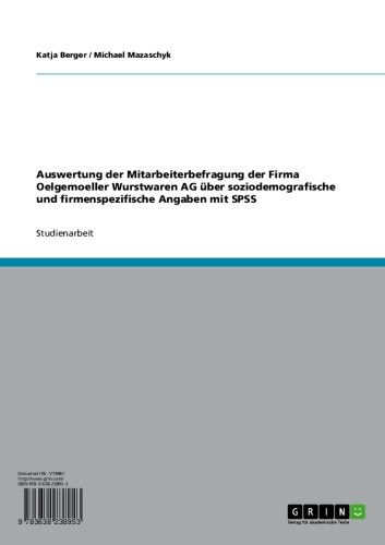 Auswertung der Mitarbeiterbefragung der Firma Oelgemoeller Wurstwaren AG über soziodemografische und firmenspezifische Angaben mit SPSS (German Edition)